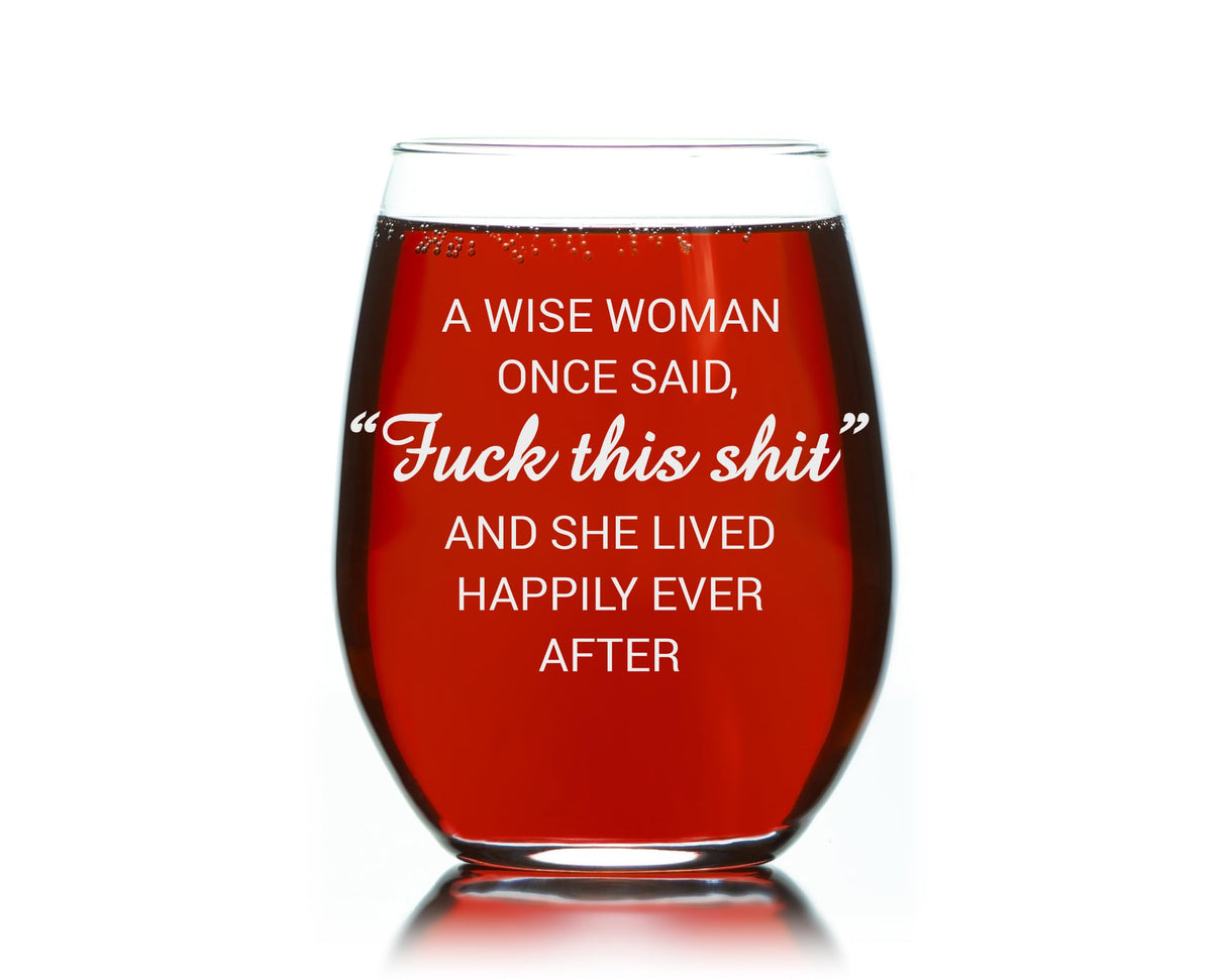 C & M Personal Gifts A Wise Woman Once Said "F*ck this sh*t" Stemless Wine Glass (1 Piece) 17 Ounces, Gag Gifts for Women, Funny Christmas gift, Amazing Laser Engraved tumbler for Ladies, Made in USA