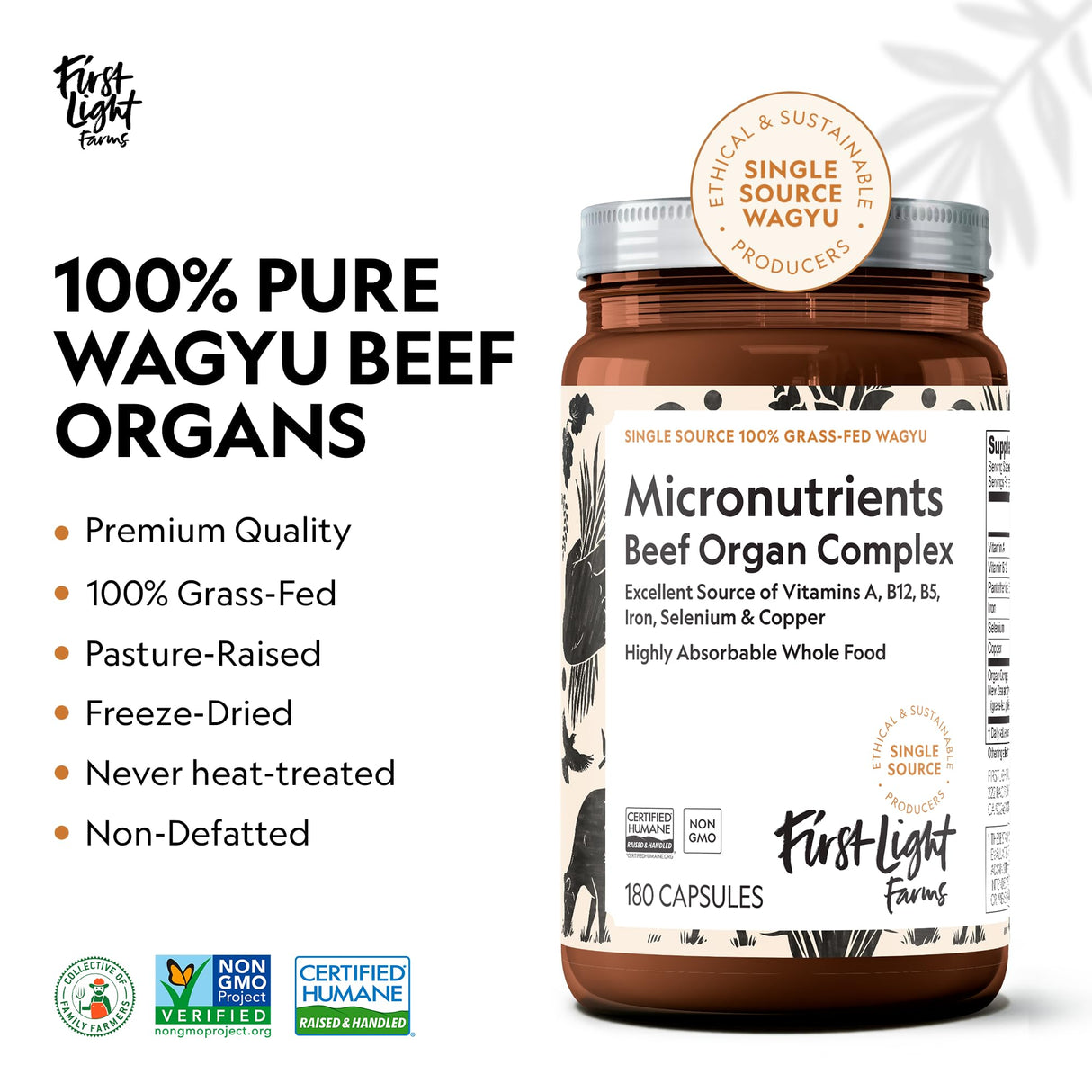First Light Farms Freeze-Dried Wagyu Beef Organ Supplement Grass-Fed | 180 Capsules | Whole Food Nutrition with Liver, Heart, Kidney & Spleen | Beef Organ Complex, Certified Humane