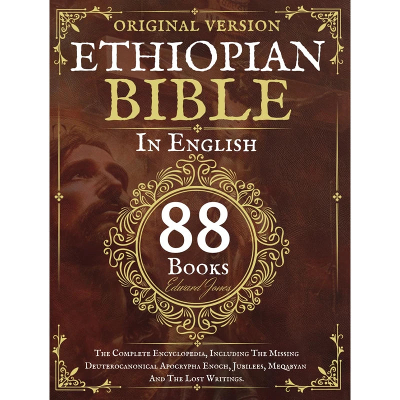 The Complete Ethiopian Bible in English 88 Books: The Complete Encyclopedia, Including The Missing Deuterocanonical Apocrypha Enoch, Jubilees, Meqabyan And The Lost Writings.
