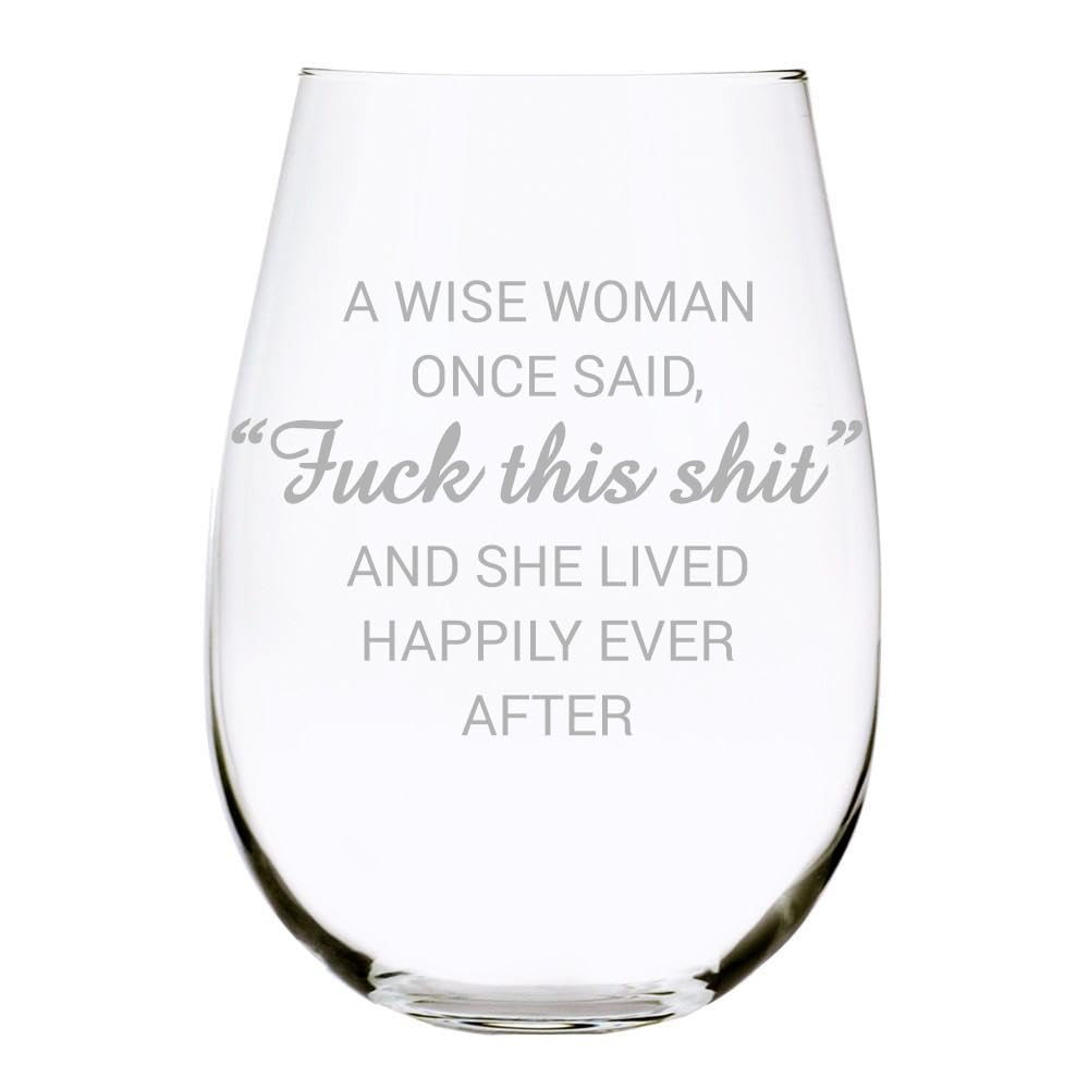 C & M Personal Gifts A Wise Woman Once Said "F*ck this sh*t" Stemless Wine Glass (1 Piece) 17 Ounces, Gag Gifts for Women, Funny Christmas gift, Amazing Laser Engraved tumbler for Ladies, Made in USA
