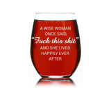 C & M Personal Gifts A Wise Woman Once Said "F*ck this sh*t" Stemless Wine Glass (1 Piece) 17 Ounces, Gag Gifts for Women, Funny Christmas gift, Amazing Laser Engraved tumbler for Ladies, Made in USA