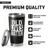 Gag Gifts for Men - Gifts for Dads from Daughter, Son for Fathers Day, Christmas - 30th, 40th, 50th, 60th Birthday Gifts for Men, Him - Dad Birthday Gifts, Old Man Gift, Old Lives Matter Tumbler 20oz
