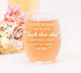 C & M Personal Gifts A Wise Woman Once Said "F*ck this sh*t" Stemless Wine Glass (1 Piece) 17 Ounces, Gag Gifts for Women, Funny Christmas gift, Amazing Laser Engraved tumbler for Ladies, Made in USA