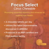 Focus Select AREDS2 Based Chewable Eye Vitamin-Mineral Supplement - AREDS2 Based Supplement for Eyes (180 ct. 90 Day Supply) Citrus Flavored AREDS2 Based Eye Chewable - AREDS2 Low Zinc Formula