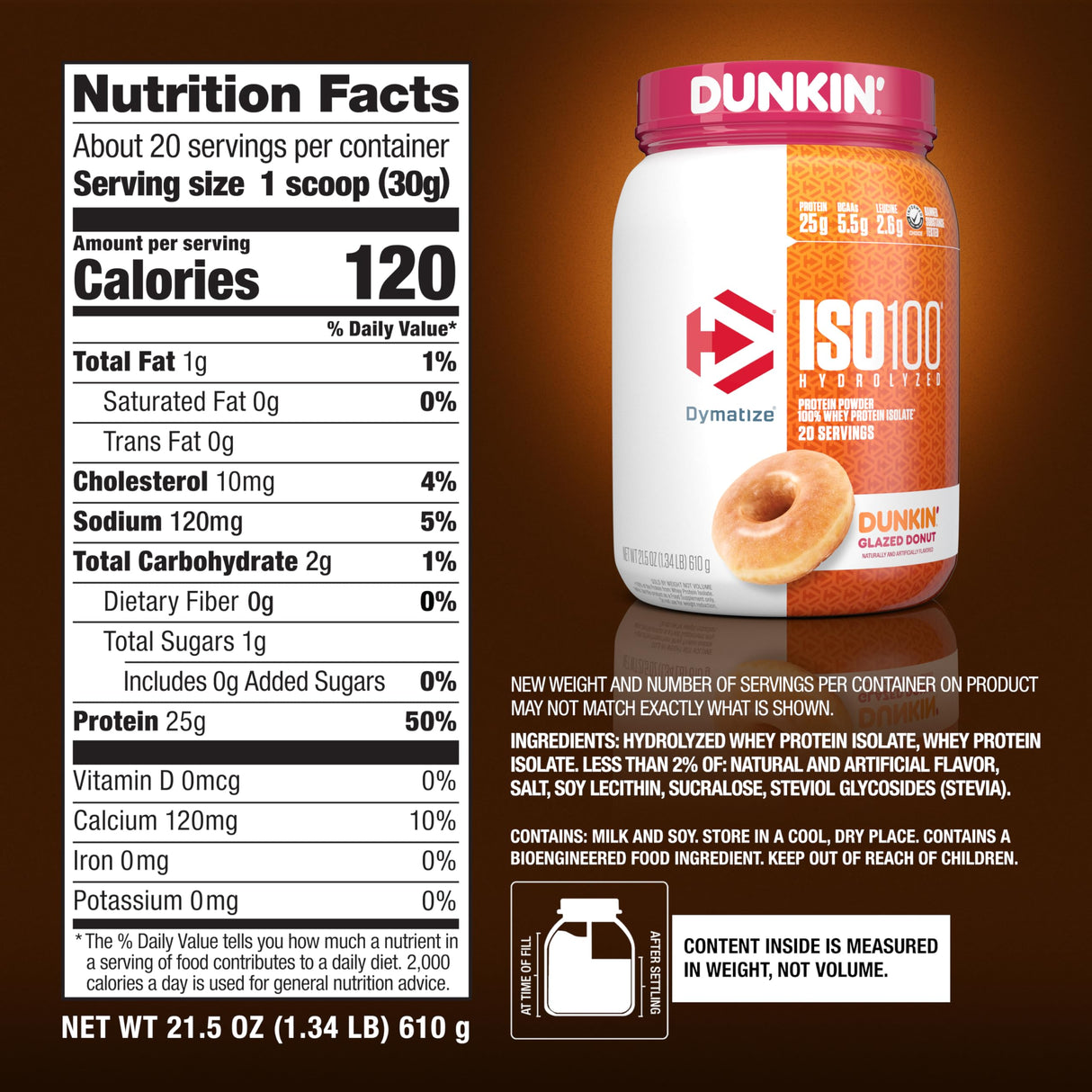 Dymatize x Dunkin' Glazed Donut ISO100 Whey Protein Powder, 25g of Protein, 20 Servings, 5.5g BCAAs, 120 Cal., Gluten Free, 1g Fat, 1g Sugar, 2g Carb